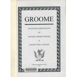Groome : ancestors & descendants of Michael Edward Groome & Edward Percy Groome